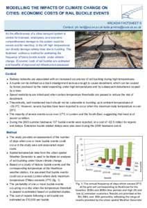 MODELLING THE IMPACTS OF CLIMATE CHANGE ON CITIES: ECONOMIC COSTS OF RAIL BUCKLE EVENTS ARCADIA FACTSHEET 9 Contact:   As the effectiveness of a cities transport system is 