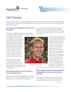 Innovators  Jeff Greeley This year, Argonne materials scientist Jeff Greeley received an Early Career Research Award from the Department of Energy. Below, Jeff shares some thoughts about the trajectory of his research an