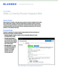 Securing Mobile Data Wherever It Goes  S O LU T I O N B R I E F SAML 2.0 Identity Provider Integration Brief Solution Overview