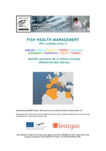 FISH HEALTH MANAGEMENT PDFs available online in ENGLISH / GREEK / SPANISH / FRENCH / GALICIAN / HUNGARIAN / NORWEGIAN / POLISH /TURKISH Gestión sanitaria de la lubina europea (Dicentrarchus labrax)
