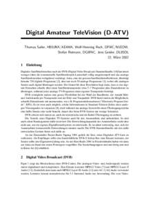 Digital Amateur TeleVision (D-ATV) Thomas Sailer, HB9JNX/AE4WA, Wolf-Henning Rech, DF9IC/N1EOW, Stefan Reimann, DG8FAC, Jens Geisler, DL8SDL 22. M¨arz