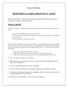 How to Write Your  RESPONSIBLE ALCOHOL SERVICE PLAN - (RASP) Effective May 9th, 2017, a Responsible Alcohol Service Plan (RASP) must be submitted as a requirement of DABC licensing and renewal.