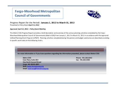 Fargo-Moorhead Metropolitan Council of Governments Progress Report for the Period: January 1, 2012 to March 31, 2012 Presented to Policy Board April 15, 2012 Approved: April 12, 2012 – Policy Board Meeting This Metro C