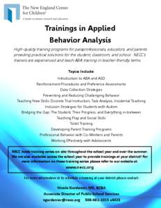 Trainings in Applied Behavior Analysis High-quality training programs for paraprofessionals, educators, and parents providing practical solutions for the student, classroom, and school. NECC’s trainers are experienced 
