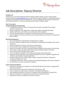Job Description: Deputy Director Background Raising Voices is a non-profit organization based in Kampala, Uganda working to prevent violence against women and children (www.raisingvoices.org). We seek a dynamic, experien