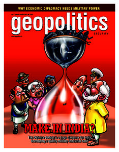 WHY ECONOMIC DIPLOMACY NEEDS MILITARY POWER  geopolitics Vol V, Issue X, MARCH 2015 n `100  DEFENCE n DIPLOMACY n SECURITY