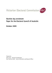 Election day enrolment Paper for the Electoral Council of Australia October 2009 Prepared by Steve Tully – Electoral Commissioner