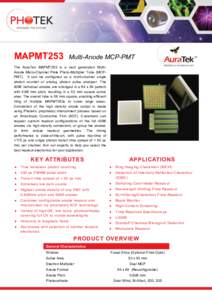 MAPMT253  Multi-Anode MCP-PMT The AuraTek MAPMT253 is a next generation MultiAnode Micro-Channel Plate Photo-Multiplier Tube (MCPPMT). It can be configured as a multi-channel single photon counter or analog photon pulse 
