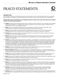 Mutual of Omaha Insurance Company  FRAUD STATEMENTS IMPORTANT NOTICE Your coverage is secondary to any health insurance you have. Submit your claim to your primary health insurance company first. When you receive an Ex