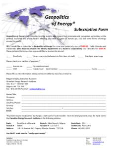 Geopolitics of Energy® Subscription Form Geopolitics of Energy (GoE) provides monthly insights and opinion from internationally recognized authorities on the political, economic and pricing factors affecting the trade o