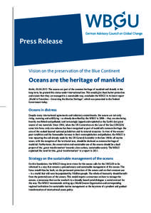 Press Release  Vision on the preservation of the Blue Continent Oceans are the heritage of mankind Berlin, [removed]The oceans are part of the common heritage of mankind and should, in the