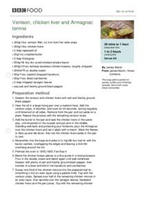 bbc.co.uk/food  Venison, chicken liver and Armagnac terrine Ingredients 350g/12oz venison fillet, cut into 2cm/¾in-wide strips