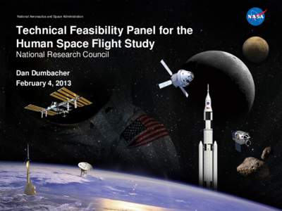 National Aeronautics and Space Administration  Technical Feasibility Panel for the Human Space Flight Study National Research Council Dan Dumbacher