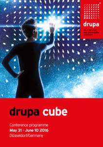 drupa cube Conference programme May 31 – JuneDüsseldorf/Germany Agenda subject to change
