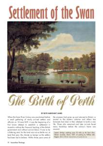 Settlement of the Swan  The Birth of Perth BY RUTH MARCHANT JAMES  When the Swan River Colony was proclaimed before
