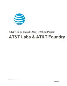 AT&T Edge Cloud (AEC) - White Paper  AT&T Labs & AT&T Foundry © 2017 AT&T. All rights reserved.