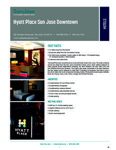 HOTELS  Hyatt Place San Jose Downtown 282 Almaden Boulevard, San Jose, CA 95112 • [removed] • [removed]www.hyattplacesanjose.com