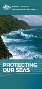 Australian Maritime Safety Authority  PROTECTING OUR SEAS  This brochure provides general information on the legislation