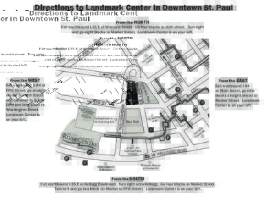 Directions to Landmark Center in Downtown St. Paul From the NORTH n’s dre Exit southbound I-35 E at Wacouta Street. hil Go four blocks to sixth street. Turn right