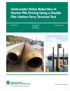 Underwater Noise Reduction of Marine Pile Driving Using a Double Pile: Vashon Ferry Terminal Test WA-RDOffice of Research & Library Services