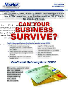 855-2-THESBA www.thesba.com On October 1, 2015, if your payment processing solution is not EMV compliant, your business will be FULLY liable for credit card fraud.