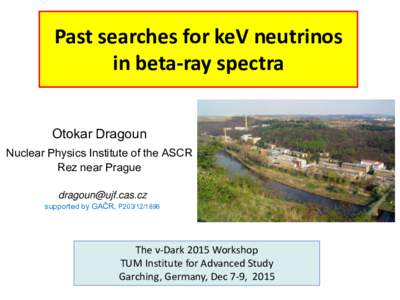 Past searches for keV neutrinos in beta-ray spectra Otokar Dragoun Nuclear Physics Institute of the ASCR Rez near Prague 