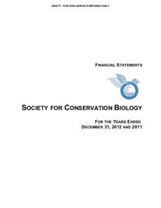 DRAFT - FOR DISCUSSION PURPOSES ONLY  FINANCIAL STATEMENTS SOCIETY FOR CONSERVATION BIOLOGY FOR THE YEARS ENDED