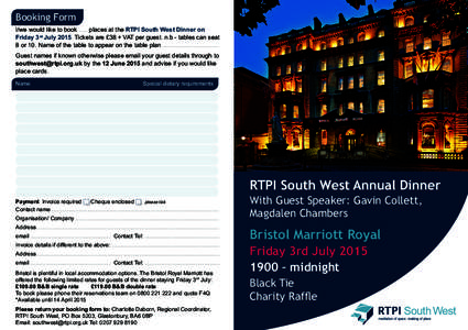 Booking Form I/we would like to bookplaces at the RTPI South West Dinner on Friday 3rd JulyTickets are £38 + VAT per guest. n.b - tables can seat 8 or 10. Name of the table to appear on the table plan ....