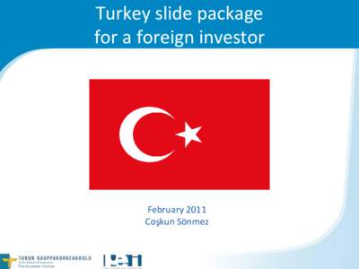 Turkey slide package for a foreign investor February 2011 Coşkun Sönmez