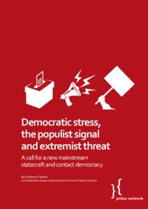 Democratic stress, the populist signal and extremist threat A call for a new mainstream statecraft and contact democracy By Anthony Painter