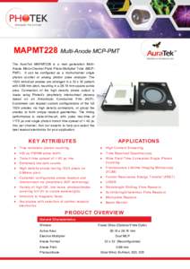MAPMT228 Multi-Anode MCP-PMT The AuraTek MAPMT228 is a next generation MultiAnode Micro-Channel Plate Photo-Multiplier Tube (MCPPMT). It can be configured as a multi-channel single photon counter or analog photon pulse a