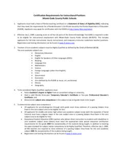 Certification Requirements for Instructional Positions Miami-Dade County Public Schools 1. Applicants must hold a State of Florida teaching certificate or a Statement of Status of Eligibility (SOE), indicating that they 