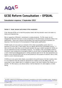 GCSE Reform Consultation - OFQUAL Consultation response, 3 September 2013 Section 1: Scope, purpose and context of the consultation If the reformed GCSEs are to meet the purposes stated, then key decisions need to be mad