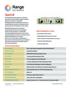 OpenCell The Range Networks OpenCell series is a family of access points that allow cellular handsets to interface directly with IP. Based on the OpenBTS RAN implementation, the OpenCell Series presents a standard GSM ra