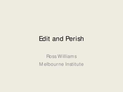 Edit and Perish Ross Williams Melbourne Institute Problems facing Australian Journals • Difficult to get editors