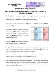 STATISTICS PRESS NOTICE WEDNESDAY 19TH DECEMBER 2007 Jack and Katie are still the most popular baby names in Northern Ireland