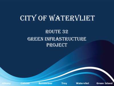 CITY OF WATERVLIET ROUTE 32 GREEN INFRASTRUCTURE PROJECT  Albany