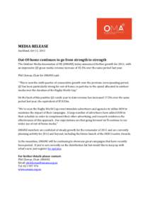 MEDIA RELEASE Auckland, Oct 11, 2011 Out-Of-home continues to go from strength to strength The Outdoor Media Association of NZ (OMANZ) today announced further growth for 2011; with an impressive Q3 gross media revenue in