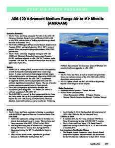 F Y 1 4 A i r F o r c e P RO G R A M S  AIM-120 Advanced Medium-Range Air-to-Air Missile (AMRAAM) Executive Summary •	 The Air Force and Navy completed FOT&E of the AIM-120