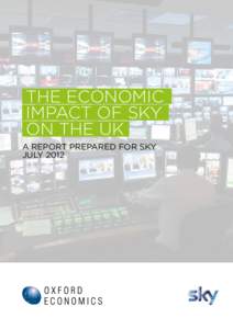 The economic impact of Sky on the UK A REPORT PREPARED FOR SKY JULY 2012