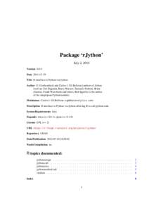 Package ‘rJython’ July 2, 2014 Version[removed]Date[removed]Title R interface to Python via Jython Author G. Grothendieck and Carlos J. Gil Bellosta (authors of Jython