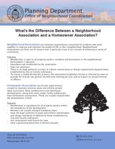 Planning Department  Office of Neighborhood Coordination What’s the Difference Between a Neighborhood Association and a Homeowner Association? Neighborhood Associations are voluntary organizations comprised of resident