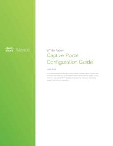 White Paper  Captive Portal Configuration Guide June 2014 This document describes the protocol flow, configuration process and