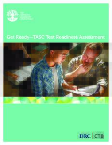 Get Ready—TASC Test Readiness Assessment  Prepare Learners with the TASC Test Readiness Assessment Content Areas The TASC Test Readiness Assessment is structured around the five content areas assessed by the TASC