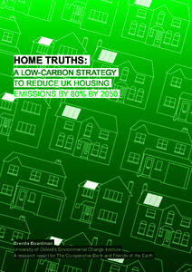 HOME TRUTHS:  Brenda Boardman University of Oxford’s Environmental Change Institute A research report for The Co-operative Bank and Friends of the Earth