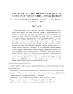 A STUDY OF THE DARK CORE IN ABELL 520 WITH HUBBLE SPACE TELESCOPE: THE MYSTERY DEEPENS1 M. J. JEE2 , A. MAHDAVI3 , H. HOEKSTRA4 , A. BABUL5 , J. J. DALCANTON6 , P. CARROLL6 , P. CAPAK7 ABSTRACT We present a Hubble Space 