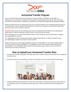Autosomal Transfer Program If you or a family member have previously tested your autosomal DNA at 23andMe©, AncestryDNA™, or MyHeritage, you can transfer your results to Family Tree DNA by uploading your raw data file