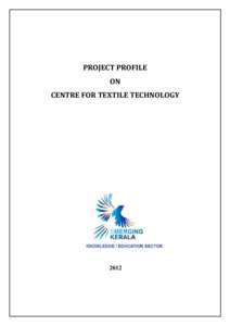 PROJECT PROFILE ON CENTRE FOR TEXTILE TECHNOLOGY 2012