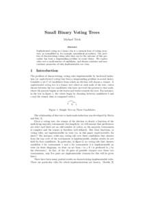 Small Binary Voting Trees Michael Trick Abstract Sophisticated voting on a binary tree is a common form of voting structure, as exemplified by, for example, amendment procedures. The problem of characterizing voting rule