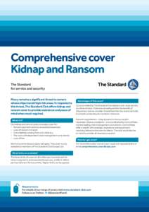 Comprehensive cover Kidnap and Ransom The Standard for service and security Piracy remains a significant threat to owners whose ships transit high risk areas. In response to